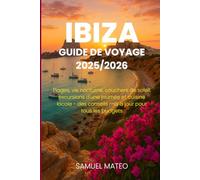 GUIDE DE VOYAGE IBIZA 2025/2026: Plages, vie nocturne, couchers de soleil, excursions d'une journée et cuisine locale - des conseils mis à jour pour tous les budgets