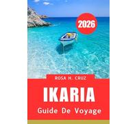 GUIDE DE VOYAGE IKARIA 2026: Bien-être, culture et aventure