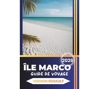 GUIDE DE VOYAGE ÎLE MARCO 2026: Exploration des plages, escapades nature, excursions de la faune, aventures culinaires et planification de vacances