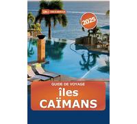 Guide de voyage Îles Caïmans 2025: Explorez les meilleures plages, les activités d'aventure, les choses à faire, la culture vibrante et l'expérience inoubliable