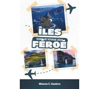 GUIDE DE VOYAGE ÎLES FÉROÉ 2026: Le Manuel ultime de l'Atlantique Nord: conseils économiques pour des expériences de luxe, itinéraires de 7 jours, ... et secrets locaux (cartes détaillées).