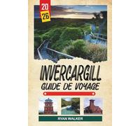 GUIDE DE VOYAGE INVERCARGILL 2026: Ville la plus au sud, porte d'entrée de Stewart Island, routes panoramiques, musées de voitures classiques et charme du Southland