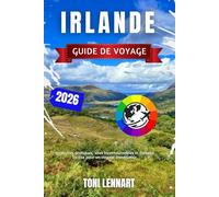 Guide de voyage Irlande 2026: Itinéraires pratiques, sites incontournables et conseils locaux pour un voyage inoubliable