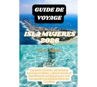GUIDE DE VOYAGE ISLA MUJERES 2026: Conseils d'initiés, attractions incontournables, culture locale et planification pratique pour une escapade inoubliable dans les Caraïbes