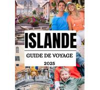 Guide de voyage Islande 2025: Explorez des paysages à couper le souffle, des trésors cachés et des conseils de voyage essentiels pour une aventure ... (Haris Lang’s Global Destinations)