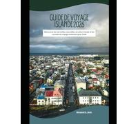 Guide de voyage Islande 2026: Découvrez les merveilles naturelles, la culture locale et les conseils de voyage essentiels pour 2026 (WorldSmart Travel Guide Series 2026)