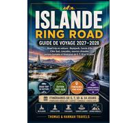Guide de voyage Islande - Ring Road 2027-2028: Road trip en voiture : Reykjavík, Cercle d’Or, Côte Sud, cascades, sources chaudes, aurores boréales et ... de Voyages Thomas & Hannah (French Edition))