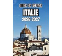 Guide de voyage Italie 2026-2027: Découvrez la richesse de l'histoire, de la culture et de la beauté de chaque région