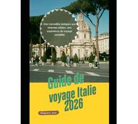 Guide de voyage Italie 2026: Des merveilles antiques aux charmes côtiers, une expérience de voyage complète (WorldSmart Travel Guide Series 2026)