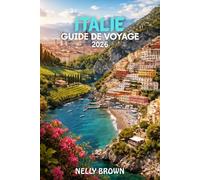 Guide de Voyage Italie 2026: Guide étape par étape de l'Italie, itinéraires, budgets, attractions et erreurs de voyage à éviter (Carte incluse)