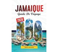 GUIDE DE VOYAGE JAMAÏQUE 2026: Découvrez des joyaux cachés, des monuments historiques, des conseils de voyage et des expériences de vacances inoubliables