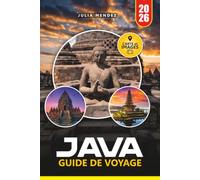 GUIDE DE VOYAGE JAVA 2026: Explorez volcans, merveilles anciennes, paysages pittoresques, villages traditionnels et expériences culturelles authentiques