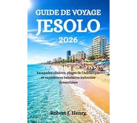 GUIDE DE VOYAGE JESOLO 2026: Escapades côtières, plages de l'Adriatique et expériences balnéaires italiennes dynamiques