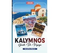 GUIDE DE VOYAGE KALYMNOS 2026: Découvrez des joyaux cachés, des monuments historiques, des conseils de voyage et des expériences de vacances inoubliables