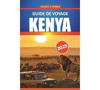 Guide de voyage Kenya 2025: Itinéraire pratique et conseils d'initiés pour des aventures de safari, des expériences culturelles et des conseils pour votre voyage en Afrique de l'Est