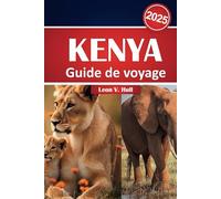 Guide de voyage Kenya 2025: Votre manuel ultime de safari, d'aventure et d'exploration culturelle