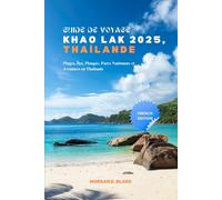 GUIDE DE VOYAGE KHAO LAK 2025, THAÏLANDE: Plages, Îles, Plongée, Parcs Nationaux et Aventures en Thaïlande