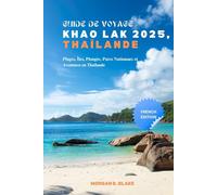 GUIDE DE VOYAGE KHAO LAK 2025, THAÏLANDE: Plages, Îles, Plongée, Parcs Nationaux et Aventures en Thaïlande