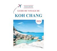 Guide De Voyage Koh Chang 2026: Découvrez Des Idées,Delà Nourriture Et Des Conseils