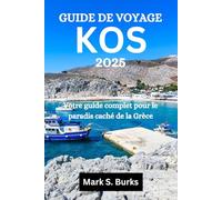 GUIDE DE VOYAGE KOS 2025: Votre compagnon complet pour le paradis caché de la Grèce