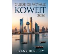 Guide de Voyage Koweït 2026: Découvrez la culture, le patrimoine et les merveilles modernes au cœur du golfe Persique