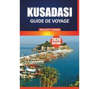 Guide de voyage Kusadasi 2026: Découvrez Éphèse, les sites historiques, les plages, les excursions d'une journée, les activités incontournables et la cuisine locale de la côte égéenne de la Turquie