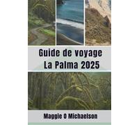 Guide de voyage La Palma 2025: Venez découvrir la beauté infinie des Canaries