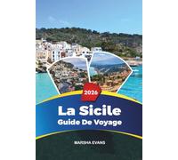 GUIDE DE VOYAGE LA SICILE 2026: Découvrez des joyaux cachés, des monuments historiques, des conseils de voyage et des expériences de vacances inoubliables
