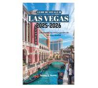 GUIDE DE VOYAGE LA VEGAS 2025-2026: Les secrets les mieux gardés de Sin City révélés