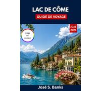 GUIDE DE VOYAGE LAC DE CÔME 2026/2027: Découvrez Bellagio, Varenna, des villas élégantes, des traversées en ferry pittoresques, des villages au bord ... et des escapades italiennes hors du temps.