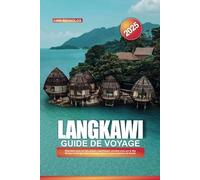 GUIDE DE VOYAGE LANGKAWI 2025: Détendez-vous sur des plages magnifiques, envolez-vous sur le Sky Bridge et plongez dans l'aventure dans le joyau malaisien de Kedah