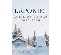 Guide de voyage Laponie 2025-2026: Découvrez la nature sauvage de l'Arctique, les aurores boréales et les expériences uniques de l'Arctique pour les voyageurs d'aventure, de culture et d'éco-luxe