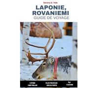 Guide De Voyage Laponie et Rovaniemi 2026: Guide complet du Cercle Arctique finlandais, du pays des merveilles hivernal et des aurores boréales dans la maison du Père Noël