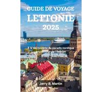 GUIDE DE VOYAGE LETTONIE 2025: À la découverte du paradis nordique enchanteur de l'Europe
