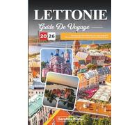 GUIDE DE VOYAGE LETTONIE 2026: Découvrez des villes médiévales, des côtes baltiques et des couches culturelles dans le joyau caché de l'Europe du Nord