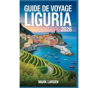 GUIDE DE VOYAGE LIGURIE 2026: Hidden Gems et met en lumière des expériences uniques et hors des sentiers battus.