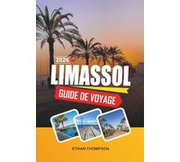 GUIDE DE VOYAGE LIMASSOL 2026: Marina en bord de mer, anciennes Kourion, stations balnéaires, villages viticoles et mode de vie chypriote