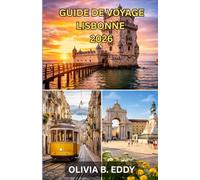 GUIDE DE VOYAGE LISBONNE 2026: Un voyage privilégié au cœur de la capitale ensoleillée du Portugal, entre belvédères secrets, saveurs authentiques et expériences inoubliables