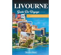 GUIDE DE VOYAGE LIVOURNE 2026: Découvrez les promenades en bord de mer, les canaux historiques et les saveurs toscanes de la côte ouest de l'Italie