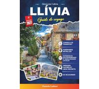 Guide de voyage Llívia 2027: Votre planificateur de vacances d'initié avec charme médiéval, sentiers de montagne, cuisine locale, excursions d'une journée et joyaux cachés