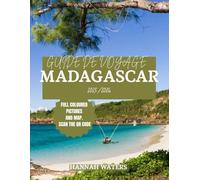 GUIDE DE VOYAGE MADAGASCAR 2025/2026: Explorez Antananarivo, ses parcs nationaux époustouflants, ses plages immaculées et ses expériences fauniques uniques