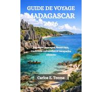 GUIDE DE VOYAGE MADAGASCAR 2026: Paysages sauvages, faune rare, traditions culturelles et escapades côtières