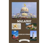 GUIDE DE VOYAGE MALAISIE 2026: Découvrez les meilleures destinations de Malaisie, son histoire, ses trésors cachés, la meilleure période pour visiter, ... et les expériences traditionnelles.