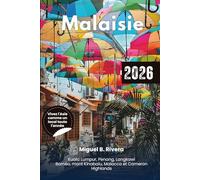 Guide de voyage Malaisie 2026: Explorez les îles, les plages, les promenades en ville, les hauts plateaux, la péninsule, l’observation de la faune, ... randonnée et un itinéraire pour toute l’année