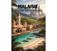 Guide de voyage Malaisie 2026: Votre guide complet de la culture, de la cuisine, des plages et des aventures en Malaisie en 2026