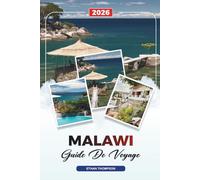 GUIDE DE VOYAGE MALAWI 2026: Lac Malawi, Lilongwe et Blantyre, safaris animaliers, randonnées, villages culturels et voyages d'aventure