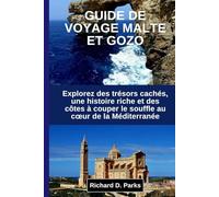 GUIDE DE VOYAGE MALTE ET GOZO: Explorez des trésors cachés, une histoire riche et des côtes à couper le souffle au cœur de la Méditerranée