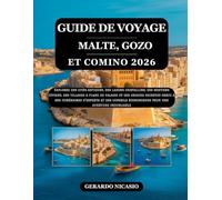 GUIDE DE VOYAGE MALTE, GOZO ET COMINO 2026: Explorez des cités antiques, des lagons cristallins, des sentiers côtiers, des villages à flanc de falaise ... des conseils économiques pour une aventu...