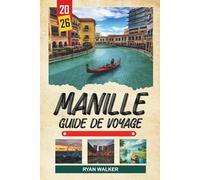GUIDE DE VOYAGE MANILLE 2026: Histoire d'Intramuros, églises espagnoles, visites de street food, couchers de soleil dans la baie et culture urbaine