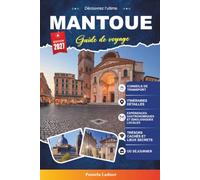 Guide de voyage Mantoue 2027: Découvrez des sites emblématiques, des favoris locaux et des expériences inoubliables